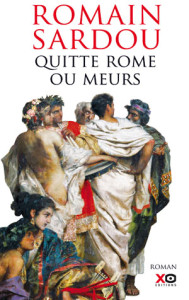 Quitte Rome ou meurs - Romain Sardou